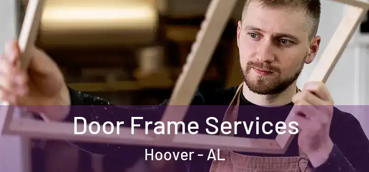  Door Frame Services Hoover - AL