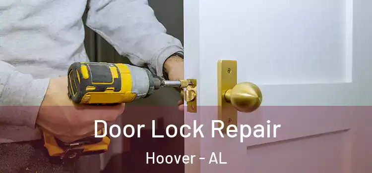 Door Lock Repair Hoover - AL