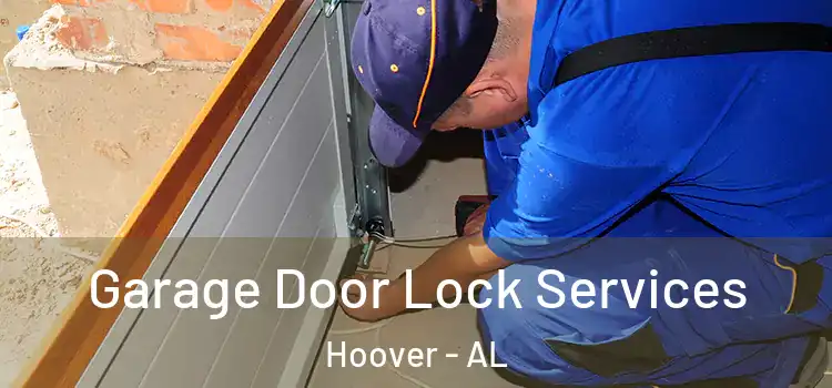 Garage Door Lock Services Hoover - AL
