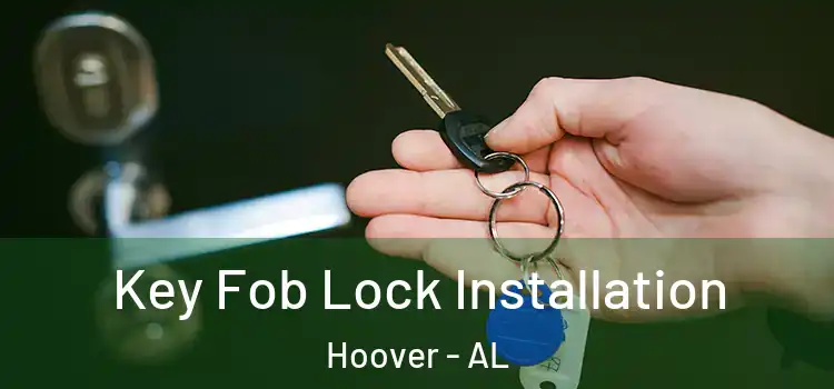 Key Fob Lock Installation Hoover - AL